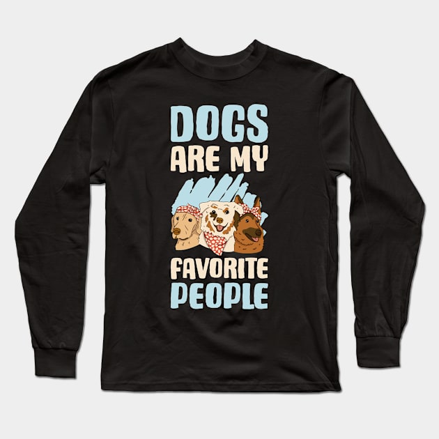 Dogs Favorite People Funny Dog Gift Long Sleeve T-Shirt by CatRobot